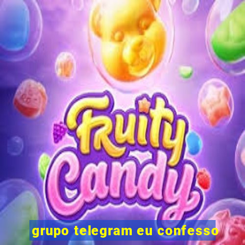 grupo telegram eu confesso